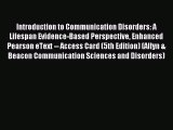 Read Introduction to Communication Disorders: A Lifespan Evidence-Based Perspective Enhanced