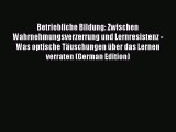 Read Betriebliche Bildung: Zwischen Wahrnehmungsverzerrung und Lernresistenz - Was optische