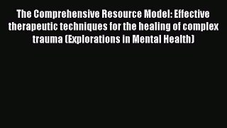 Download The Comprehensive Resource Model: Effective therapeutic techniques for the healing