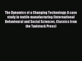 Read The Dynamics of a Changing Technology: A case study in textile manufacturing (International