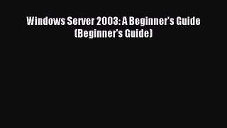 Read Windows Server 2003: A Beginner's Guide (Beginner's Guide) Ebook Free