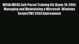 Read MCSA/MCSE Self-Paced Training Kit (Exam 70-290): Managing and Maintaining a MicrosoftÂ®