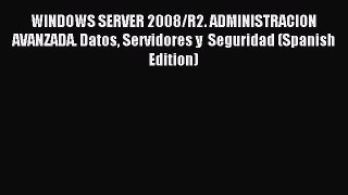 Download WINDOWS SERVER 2008/R2. ADMINISTRACION AVANZADA. Datos Servidores y  Seguridad (Spanish