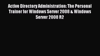 Download Active Directory Administration: The Personal Trainer for Windows Server 2008 & Windows
