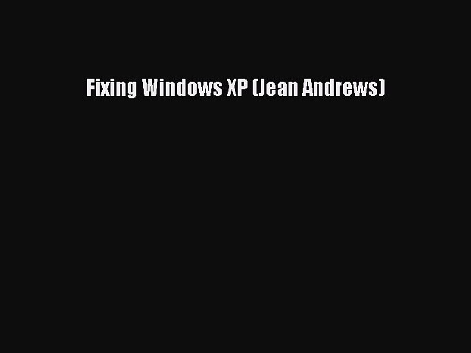 Read Fixing Windows XP (Jean Andrews) Ebook Free