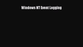 Read Windows NT Event Logging Ebook Free
