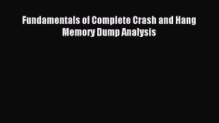 Read Fundamentals of Complete Crash and Hang Memory Dump Analysis Ebook Free