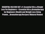 Read ESSENTIAL OILS BOX SET #1: Essential Oils & Weight Loss For Beginners   Essential Oils