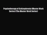 Download Psychotherapy of Schizophrenia (Master Work Series) (The Master Work Series) Ebook