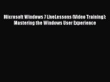 Download Microsoft Windows 7 LiveLessons (Video Training): Mastering the Windows User Experience