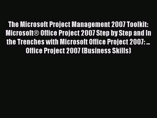 Download Video: Read The Microsoft Project Management 2007 Toolkit: MicrosoftÂ® Office Project 2007 Step by