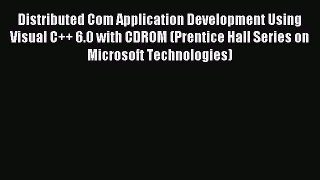 Read Distributed Com Application Development Using Visual C++ 6.0 with CDROM (Prentice Hall