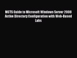 Read MCTS Guide to Microsoft Windows Server 2008 Active Directory Configuration with Web-Based