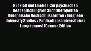 Read RÃ¼ckfall und Emotion: Zur psychischen Beanspruchung von Suchttherapeuten (EuropÃ¤ische