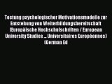 Read Testung psychologischer Motivationsmodelle zur Entstehung von Weiterbildungsbereitschaft