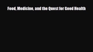 Download Food Medicine and the Quest for Good Health PDF Online