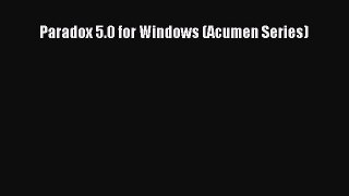 Read Paradox 5.0 for Windows (Acumen Series) Ebook Free
