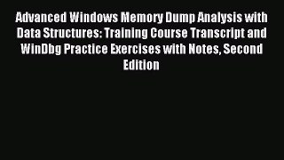 Download Advanced Windows Memory Dump Analysis with Data Structures: Training Course Transcript