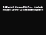 Read ALS Microsoft Windows 2000 Professional with Evaluation Software (Academic Learning Series)
