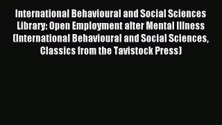 Read International Behavioural and Social Sciences Library: Open Employment after Mental Illness