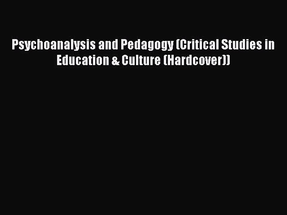 Download Psychoanalysis and Pedagogy (Critical Studies in Education & Culture (Hardcover))