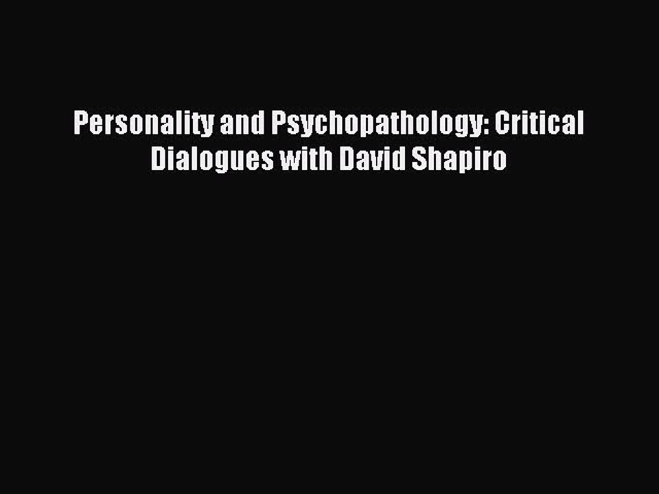 Read Personality and Psychopathology: Critical Dialogues with David Shapiro PDF Free