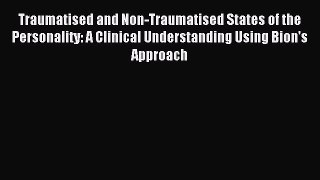 Read Traumatised and Non-Traumatised States of the Personality: A Clinical Understanding Using