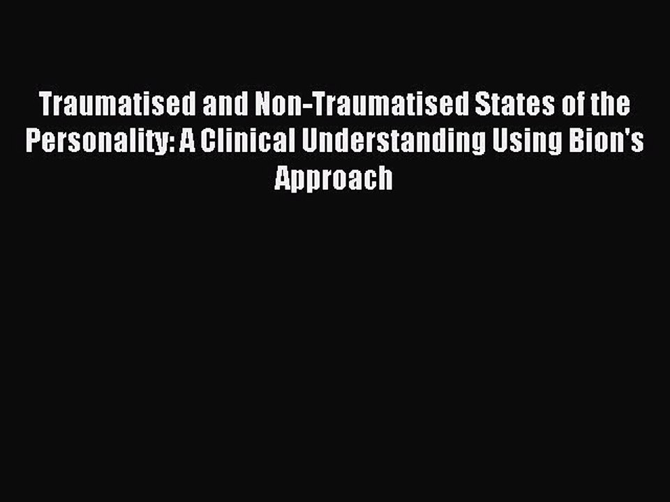 Read Traumatised and Non-Traumatised States of the Personality: A Clinical Understanding Using