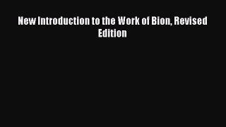 Read New Introduction to the Work of Bion Revised Edition Ebook Online