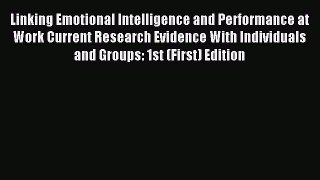 Read Linking Emotional Intelligence and Performance at Work Current Research Evidence With
