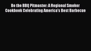 [PDF] Be the BBQ Pitmaster: A Regional Smoker Cookbook Celebrating America's Best Barbecue