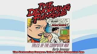 FREE PDF  The Devouring Fungus Tales of the Computer Age  DOWNLOAD ONLINE