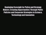Read Deploying Foresight for Policy and Strategy Makers: Creating Opportunities Through Public