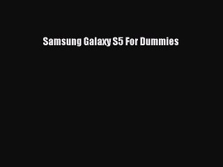 [PDF] Samsung Galaxy S5 For Dummies [Download] Online