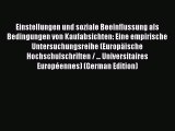 Read Einstellungen und soziale Beeinflussung als Bedingungen von Kaufabsichten: Eine empirische