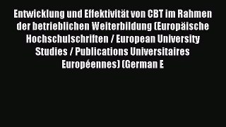 Read Entwicklung und EffektivitÃ¤t von CBT im Rahmen der betrieblichen Weiterbildung (EuropÃ¤ische