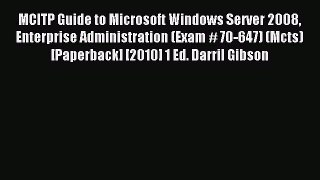 Read MCITP Guide to Microsoft Windows Server 2008 Enterprise Administration (Exam # 70-647)