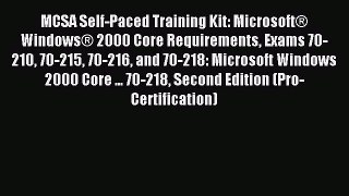 Read MCSA Self-Paced Training Kit: MicrosoftÂ® WindowsÂ® 2000 Core Requirements Exams 70-210