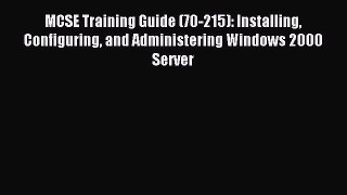 Download MCSE Training Guide (70-215): Installing Configuring and Administering Windows 2000