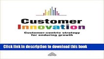 Read Customer Innovation: Customer-centric Strategy for Enduring Growth  Ebook Free