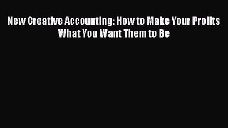 [PDF] New Creative Accounting: How to Make Your Profits What You Want Them to Be Download Online