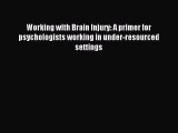Download Working with Brain Injury: A primer for psychologists working in under-resourced settings
