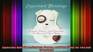 READ book  Expectant Blessings Prayers Poems and Devotions for You and Your Baby Full EBook