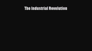 Read The Industrial Revolution Ebook Free