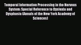 Read Temporal Information Processing in the Nervous System: Special Reference to Dyslexia and