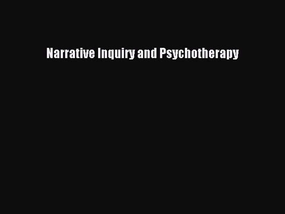 Read Narrative Inquiry and Psychotherapy Ebook Free