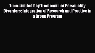 Read Time-Limited Day Treatment for Personality Disorders: Integration of Research and Practice