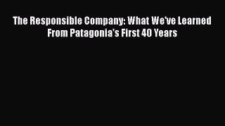 [PDF] The Responsible Company: What We've Learned From Patagonia's First 40 Years Download