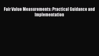 [PDF] Fair Value Measurements: Practical Guidance and Implementation Read Online