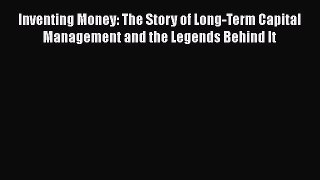 [PDF] Inventing Money: The Story of Long-Term Capital Management and the Legends Behind It